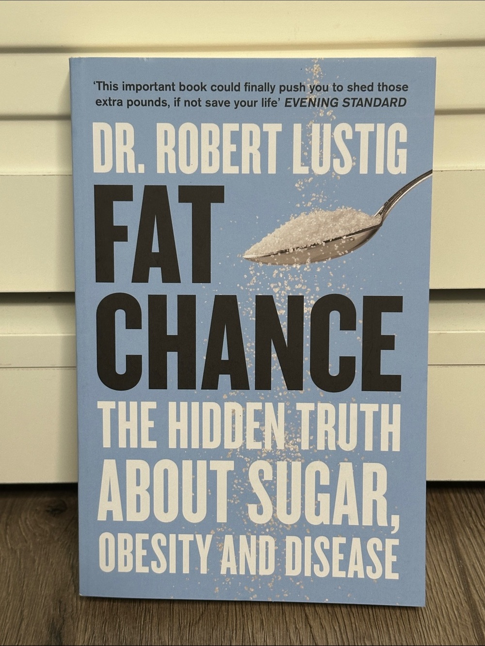 Fat Chance: The Hidden Truth‎ About Sugar, Obesity and Disease Soft Cover Book